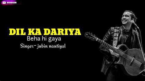Lyrics Jubin Nautiyal Dil Ka Dariya Beha Hi Gaya Song Kabir Singh Moves Shahid Kapoor