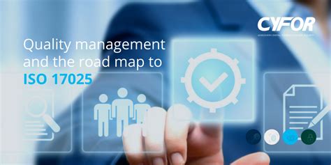 Quality Management And The Road Map To Iso 17025 Cyfor