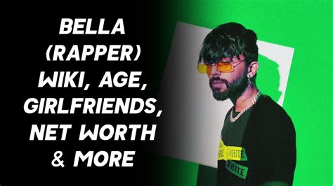 Bella Rapper Wiki Age Girlfriends Net Worth And More