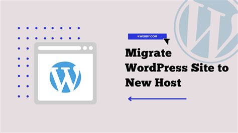 How To Migrate Wordpress Site To New Host Or Server A Step By Step