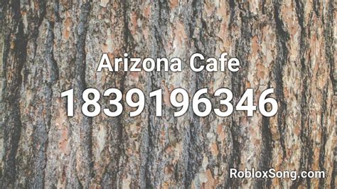 Arizona Cafe Roblox Id Roblox Music Codes