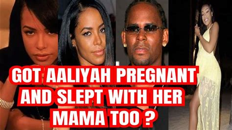 r kelly got aaliyah pregnant when she was only 15 years and slept with her mama too youtube