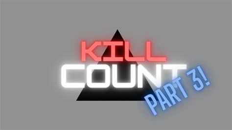 Kill Count Pt3 Youtube