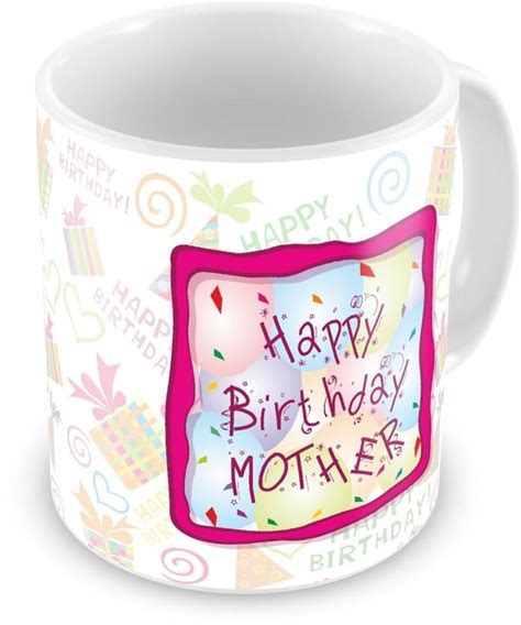 Everyday Ts Happy Birthday T For Mother Ceramic Mug Price In India Buy Everyday Ts