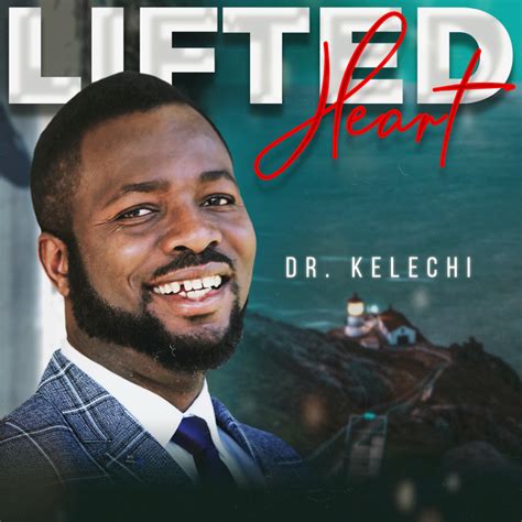 Dr Kelechi Releases Brand New Album Titled Lifted Heart Kingdomboiz