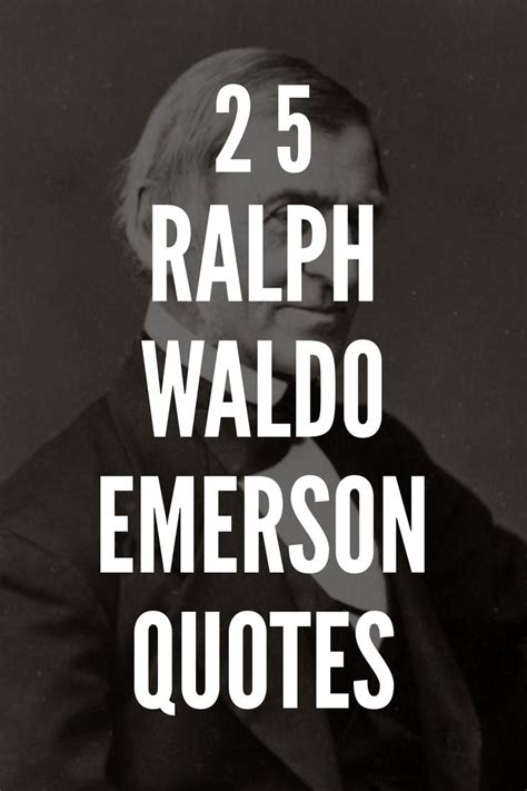 25 Inspirational Ralph Waldo Emerson Quotes Emerson Quotes Ralph