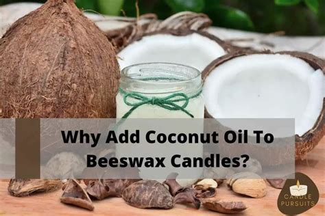 Why Add Coconut Oil To Beeswax Candles Candle Pursuits