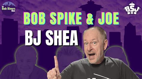 bj shea bob spike and joe the bob rivers show