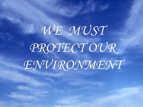 Ppt We Must Protect Our Environment Powerpoint Presentation Free