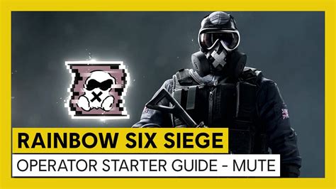 Tom Clancys Rainbow Six Siege Operator Starter Guide Mute Youtube