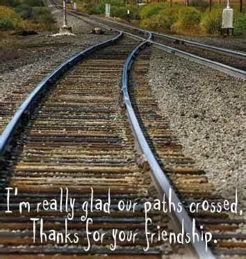 I M Really Glad Our Paths Crossed Thanks For Your Friendship God Is