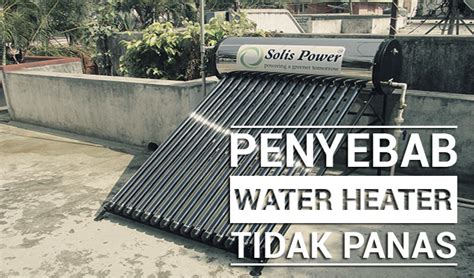 Salam sejahtera.minta tolong saya baru repair water heater ini tidak panas dan motor pump tidak berfungsi. 3 Penyebab Water Heater Tidak Panas yang Sering Terjadi