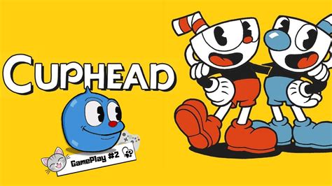 Cup Head Gameplay 2 Youtube
