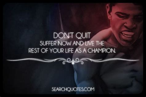 Dont Quit Suffer Now And Live The Rest Of Your Life As A Champion