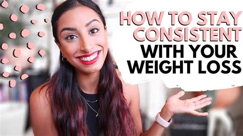 How To Stay Consistent With Your Weight Loss Journey 5 Tips To Help You Consistently Lose