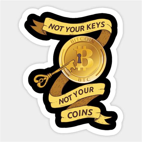 Not Your Keys Not Your Coins For Hodler And Crypto Fans Not Your