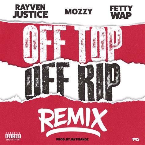 ‎apple Music 上rayven Justice的专辑《off Top Off Rip Remix Feat Mozzy