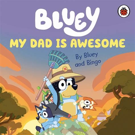 Bluey My Dad Is Awesome By Bluey Board Book 9780241550670 Buy Online At The Nile