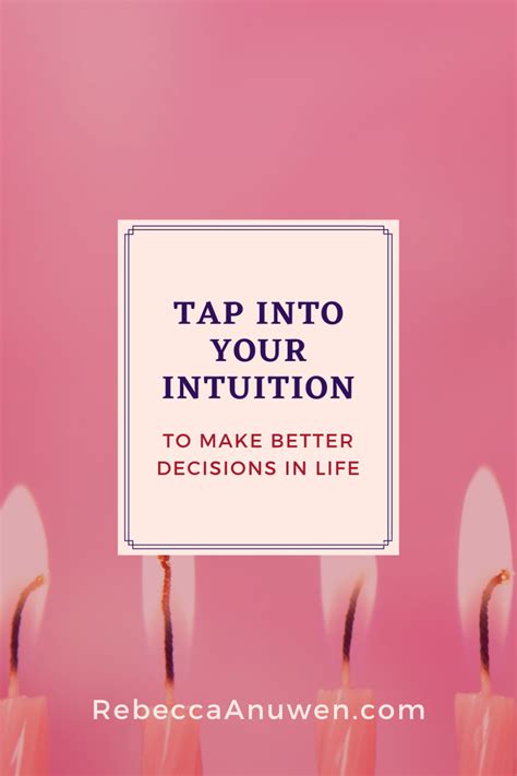 Tap Into Your Intuition To Make Better Decisions In Life Rebecca Anuwen