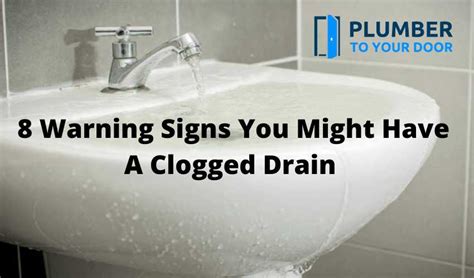 8 Warning Signs You Might Have A Clogged Drain Plumber To Your Door
