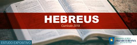 Hebreus Jesus Cristo É O Melhor Primeira Igreja Presbiteriana De