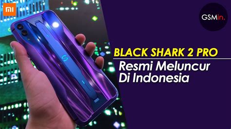 Black shark 2 vs black shark 2 pro! RESMI!!! | Black Shark 2 Pro Masuk Indonesia, Harga ...