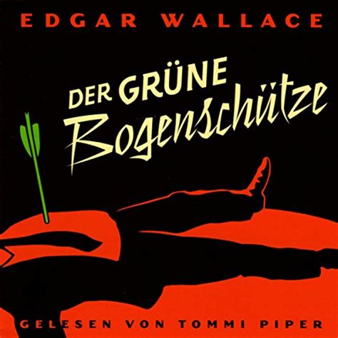 Der Grüne Bogenschütze Hörbuch Download Thomas Piper Edgar Wallace