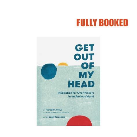 Get Out Of My Head Inspiration For Overthinkers In An Anxious World