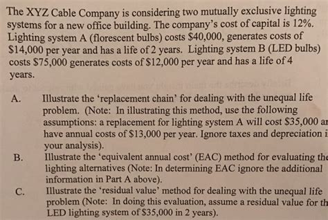 Cummings products company is considering two mutually exclusive. (Get Answer) - The XYZ Cable Company is considering two ...
