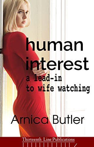Human Interest A Lead In To Wife Watching By Arnica Butler Goodreads