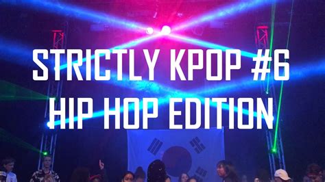 Strictly Kpop 6 Hip Hop Edition 2017 Youtube