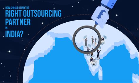 How Should I Find The Right Outsourcing Partner In India