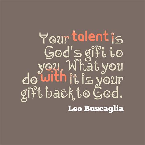 Leo Buscaglia quote about talent.