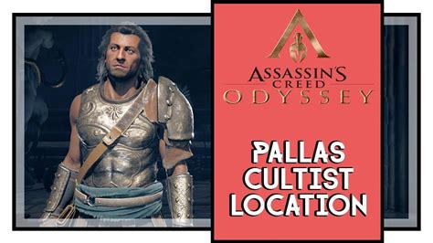 Assassin S Creed Odyssey Pallas The Silencer Cultist Location Heroes