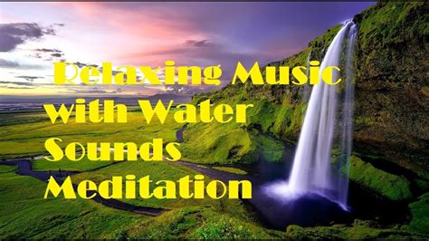 30 Minute Relaxing Music With Water Sounds Meditation Youtube