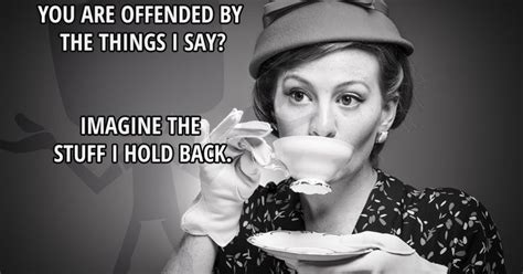 Offended Meme Picture Ladylike Afternoon Tea Tea Etiquette
