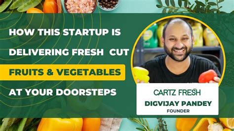 How This Startup Is Delivering Fresh Cut Fruits And Vegetables At Your