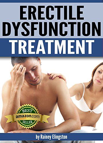 Erectile Dysfunction Treatment How To Treat Erectile Dysfunction Ebook Elingston Rainey