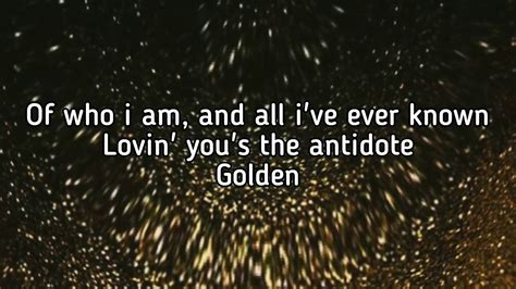 In those lyrics it says golden, im hoping,he is broken and im hoping someday you'll open and. Harry Styles- Golden (Lyrics) - YouTube