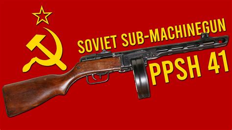 PPSh 41 The Soviet Submachine Gun Of WW2 Mini Firearm