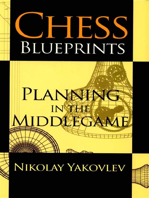 Chess Blueprints Planning In The Middlegame Pdf