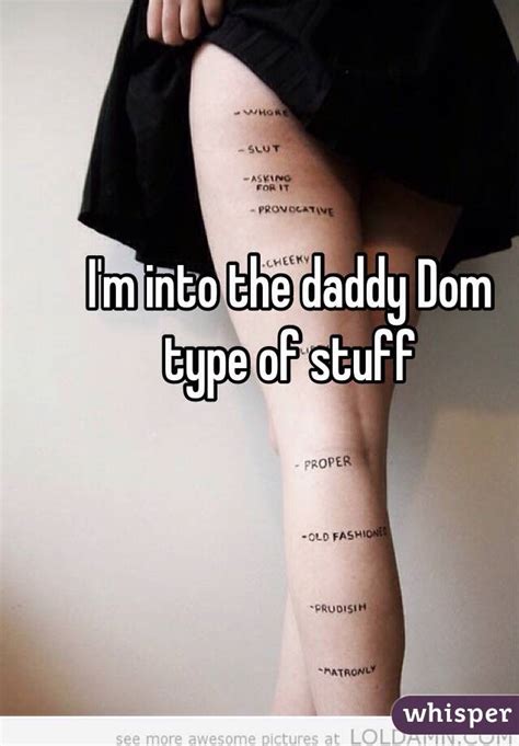 i m into the daddy dom type of stuff