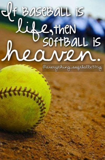 If Baseball Is Life Softball Is Heaven Softball Quotes Youth