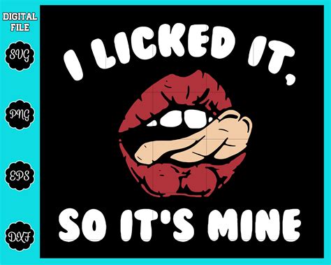 I Licked It So It S Mine Svg Png Dxf Eps Digital File Etsy
