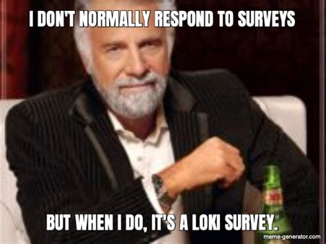 I Dont Normally Respond To Surveys But When I Do It Meme Generator