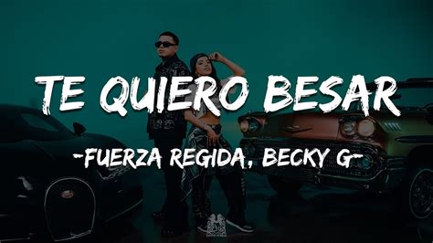 Fuerza Regida X Becky G Te Quiero Besar Letralyrics Youtube