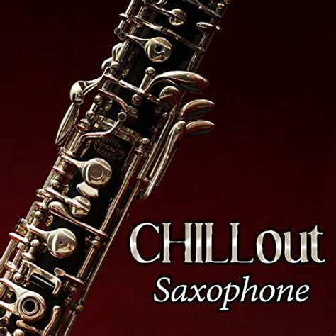 chillout saxophone the very best summer collection with relaxing shades of lounge