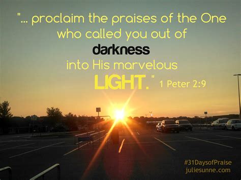 Called Out Of Darkness Into Light 31daysofpraise Julie Sunne