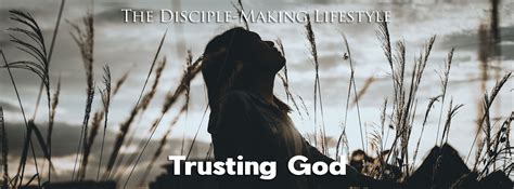 Trusting God The Disciple Making Lifestyle Becoming A Disciple Maker