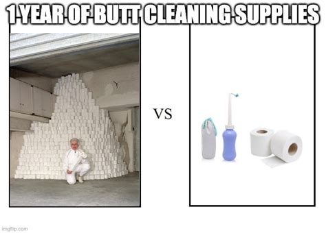 1 Year Of Butt Cleaning Supplies Imgflip